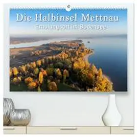 Keller / CALVENDO |  Die Halbinsel Mettnau - Erholungsort im Bodensee (hochwertiger Premium Wandkalender 2025 DIN A2 quer), Kunstdruck in Hochglanz | Sonstiges |  Sack Fachmedien