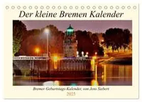 Siebert / CALVENDO |  Der kleine Bremen Kalender (Tischkalender 2025 DIN A5 quer), CALVENDO Monatskalender | Sonstiges |  Sack Fachmedien