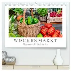 Meyer / CALVENDO |  Wochenmarkt - Genussvoll Einkaufen (hochwertiger Premium Wandkalender 2025 DIN A2 quer), Kunstdruck in Hochglanz | Sonstiges |  Sack Fachmedien