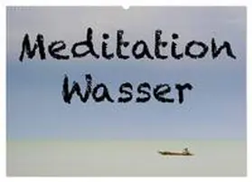 Berger / CALVENDO |  Meditation Wasser (Wandkalender 2025 DIN A2 quer), CALVENDO Monatskalender | Sonstiges |  Sack Fachmedien