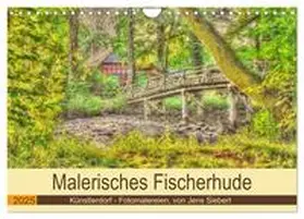 Siebert / CALVENDO |  Malerisches Fischerhude (Wandkalender 2025 DIN A4 quer), CALVENDO Monatskalender | Sonstiges |  Sack Fachmedien