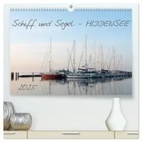 Schulz / CALVENDO |  Schiff und Segel - HIDDENSEE (hochwertiger Premium Wandkalender 2025 DIN A2 quer), Kunstdruck in Hochglanz | Sonstiges |  Sack Fachmedien