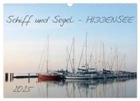 Schulz / CALVENDO |  Schiff und Segel - HIDDENSEE (Wandkalender 2025 DIN A3 quer), CALVENDO Monatskalender | Sonstiges |  Sack Fachmedien