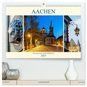 Müller / CALVENDO |  Aachen - die Kaiserstadt am Dreiländereck (hochwertiger Premium Wandkalender 2025 DIN A2 quer), Kunstdruck in Hochglanz | Sonstiges |  Sack Fachmedien