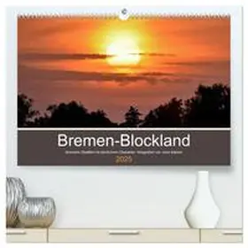 Siebert / CALVENDO |  Bremen-Blockland (hochwertiger Premium Wandkalender 2025 DIN A2 quer), Kunstdruck in Hochglanz | Sonstiges |  Sack Fachmedien