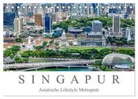 Meyer / CALVENDO |  Singapur - Asiatische Lifestyle Metropole (Tischkalender 2025 DIN A5 quer), CALVENDO Monatskalender | Sonstiges |  Sack Fachmedien