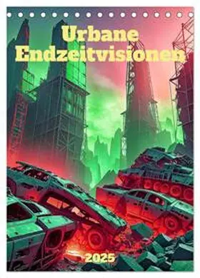 Braun / CALVENDO |  Urbane Endzeitvisionen (Tischkalender 2025 DIN A5 hoch), CALVENDO Monatskalender | Sonstiges |  Sack Fachmedien