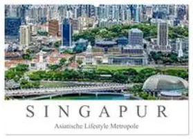 Meyer / CALVENDO |  Singapur - Asiatische Lifestyle Metropole (Wandkalender 2025 DIN A2 quer), CALVENDO Monatskalender | Sonstiges |  Sack Fachmedien