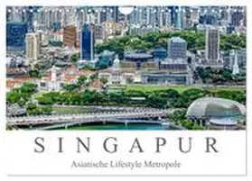 Meyer / CALVENDO |  Singapur - Asiatische Lifestyle Metropole (Wandkalender 2025 DIN A4 quer), CALVENDO Monatskalender | Sonstiges |  Sack Fachmedien