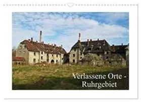 Daus / CALVENDO |  Verlassene Orte Ruhrgebiet (Wandkalender 2025 DIN A3 quer), CALVENDO Monatskalender | Sonstiges |  Sack Fachmedien