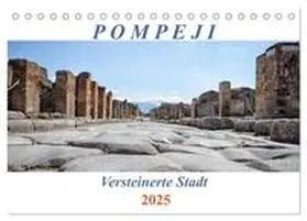 Müller / CALVENDO |  Versteinerte Stadt Pompeji (Tischkalender 2025 DIN A5 quer), CALVENDO Monatskalender | Sonstiges |  Sack Fachmedien