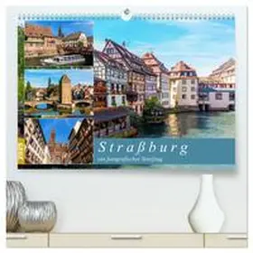 Müller / CALVENDO |  Straßburg - ein fotografischer Streifzug (hochwertiger Premium Wandkalender 2025 DIN A2 quer), Kunstdruck in Hochglanz | Sonstiges |  Sack Fachmedien