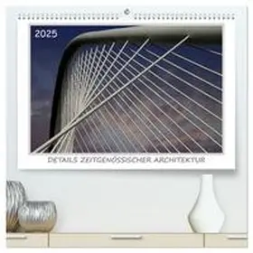 Braun / CALVENDO |  Details zeitgenössischer Architektur (hochwertiger Premium Wandkalender 2025 DIN A2 quer), Kunstdruck in Hochglanz | Sonstiges |  Sack Fachmedien