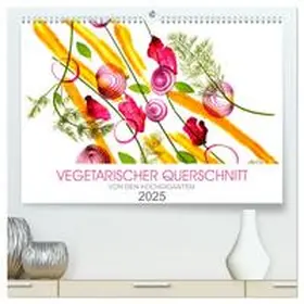 KOCHGIGANTEN / CALVENDO |  VEGETARISCHER QUERSCHNITT (hochwertiger Premium Wandkalender 2025 DIN A2 quer), Kunstdruck in Hochglanz | Sonstiges |  Sack Fachmedien