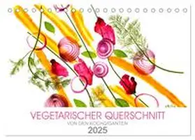 KOCHGIGANTEN / CALVENDO |  VEGETARISCHER QUERSCHNITT (Tischkalender 2025 DIN A5 quer), CALVENDO Monatskalender | Sonstiges |  Sack Fachmedien