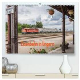 Becker / CALVENDO |  Eisenbahn in Ungarn (hochwertiger Premium Wandkalender 2025 DIN A2 quer), Kunstdruck in Hochglanz | Sonstiges |  Sack Fachmedien