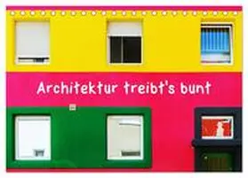 Müller / CALVENDO |  Architektur treibt's bunt (Tischkalender 2025 DIN A5 quer), CALVENDO Monatskalender | Sonstiges |  Sack Fachmedien