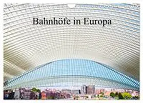 Müller / CALVENDO |  Bahnhöfe in Europa (Wandkalender 2025 DIN A4 quer), CALVENDO Monatskalender | Sonstiges |  Sack Fachmedien