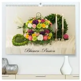 Meyer / CALVENDO |  Blumen-Passion (hochwertiger Premium Wandkalender 2025 DIN A2 quer), Kunstdruck in Hochglanz | Sonstiges |  Sack Fachmedien