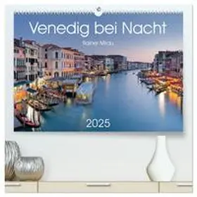 Mirau / CALVENDO |  Venedig bei Nacht 2025 (hochwertiger Premium Wandkalender 2025 DIN A2 quer), Kunstdruck in Hochglanz | Sonstiges |  Sack Fachmedien