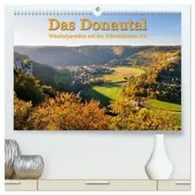 Keller / CALVENDO |  Das Donautal - Wanderparadies auf der Schwäbischen Alb (hochwertiger Premium Wandkalender 2025 DIN A2 quer), Kunstdruck in Hochglanz | Sonstiges |  Sack Fachmedien