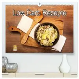 Steiner / CALVENDO |  Low Carb - Leichte Rezepte für jeden Tag (hochwertiger Premium Wandkalender 2025 DIN A2 quer), Kunstdruck in Hochglanz | Sonstiges |  Sack Fachmedien