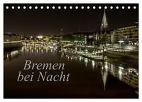 Pereira / CALVENDO |  Bremen bei Nacht (Tischkalender 2025 DIN A5 quer), CALVENDO Monatskalender | Sonstiges |  Sack Fachmedien