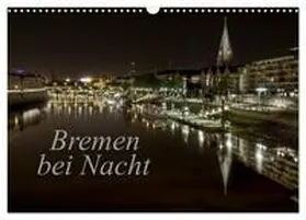 Pereira / CALVENDO |  Bremen bei Nacht (Wandkalender 2025 DIN A3 quer), CALVENDO Monatskalender | Sonstiges |  Sack Fachmedien