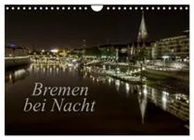 Pereira / CALVENDO |  Bremen bei Nacht (Wandkalender 2025 DIN A4 quer), CALVENDO Monatskalender | Sonstiges |  Sack Fachmedien