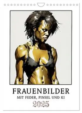 Braun / CALVENDO |  Frauenbilder mit Feder, Pinsel und KI (Wandkalender 2025 DIN A4 hoch), CALVENDO Monatskalender | Sonstiges |  Sack Fachmedien