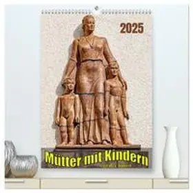 Braun / CALVENDO |  Mütter mit Kindern in der Kunst (hochwertiger Premium Wandkalender 2025 DIN A2 hoch), Kunstdruck in Hochglanz | Sonstiges |  Sack Fachmedien