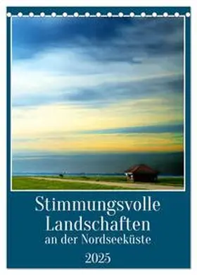 Kühn / CALVENDO |  Stimmungsvolle Landschaften an der Nordseeküste (Tischkalender 2025 DIN A5 hoch), CALVENDO Monatskalender | Sonstiges |  Sack Fachmedien