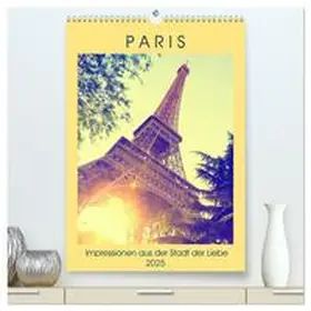 Müller / CALVENDO |  Paris - Impressionen aus der Stadt der Liebe (hochwertiger Premium Wandkalender 2025 DIN A2 hoch), Kunstdruck in Hochglanz | Sonstiges |  Sack Fachmedien