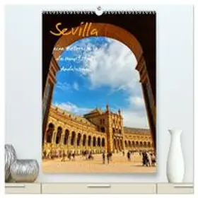 Müller / CALVENDO |  Sevilla - eine Fotoreise in die Hauptstadt Andalusiens (hochwertiger Premium Wandkalender 2025 DIN A2 hoch), Kunstdruck in Hochglanz | Sonstiges |  Sack Fachmedien