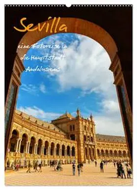 Müller / CALVENDO |  Sevilla - eine Fotoreise in die Hauptstadt Andalusiens (Wandkalender 2025 DIN A2 hoch), CALVENDO Monatskalender | Sonstiges |  Sack Fachmedien