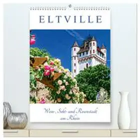 Meyer / CALVENDO |  ELTVILLE ¿ Wein-, Sekt- und Rosenstadt am Rhein (hochwertiger Premium Wandkalender 2025 DIN A2 hoch), Kunstdruck in Hochglanz | Sonstiges |  Sack Fachmedien