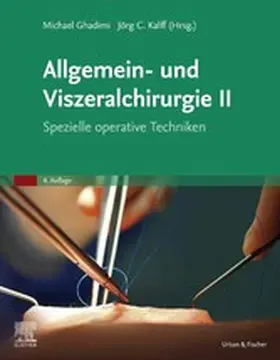 Ghadimi / Kalff |  Allgemein- und Viszeralchirurgie II - Spezielle operative Techniken | eBook | Sack Fachmedien