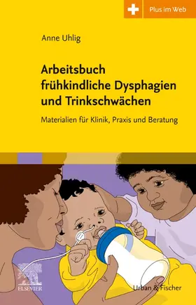 Uhlig |  Arbeitsbuch frühkindliche Dysphagien und Trinkschwächen | Buch |  Sack Fachmedien