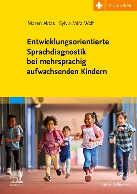 Aktas / Wolf |  Entwicklungsorientierte Sprachdiagnostik bei mehrsprachig aufwachsenden Kindern | Buch |  Sack Fachmedien