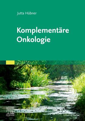 Hübner |  Komplementäre Onkologie | Buch |  Sack Fachmedien