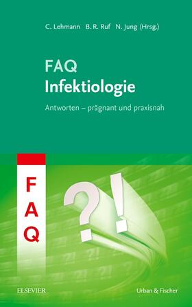 Jung / Lehmann / Ruf |  FAQ Infektiologie | Buch |  Sack Fachmedien