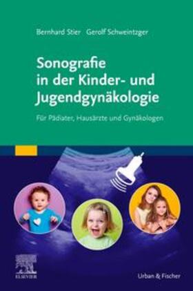 Stier / Schweintzger |  Sonografie in der Kinder- und Jugendgynäkologie | Buch |  Sack Fachmedien