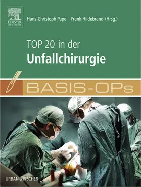 Pape / Hildebrand |  Basis OPs - Top 20 in der Unfallchirurgie | eBook | Sack Fachmedien