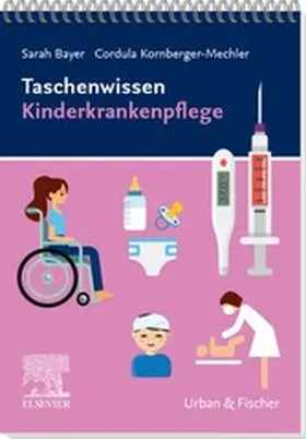 Bayer / Kornberger-Mechler / Kirchheimer |  Taschenwissen Kinderkrankenpflege | eBook | Sack Fachmedien