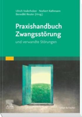 Voderholzer / Kathmann / Reuter |  Praxishandbuch Zwangsstörung | eBook | Sack Fachmedien