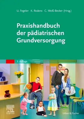 Fegeler / Rodens / Weiss-Becker |  Praxishandbuch der pädiatrischen Grundversorgung | Buch |  Sack Fachmedien