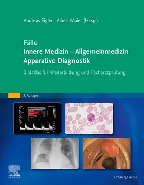 Eigler / Maier |  Fälle Innere Medizin - Allgemeinmedizin - Apparative Diagnostik | Buch |  Sack Fachmedien