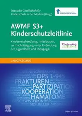 Deutsche Gesellschaft für Kinderschutz / Blesken |  AWMF S3+ Kinderschutzleitlinie | Buch |  Sack Fachmedien