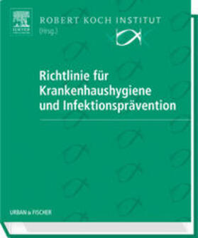 Robert-Koch-Institut |  Richtlinie für Krankenhaushygiene und Infektionsprävention.23. Ergänzungslieferung | Loseblattwerk |  Sack Fachmedien