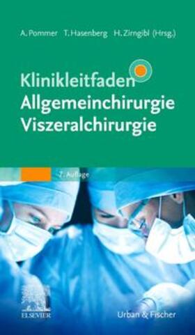 Pommer / Zirngibl / Hasenberg |  Klinikleitfaden Allgemeinchirurgie Viszeralchirurgie | Buch |  Sack Fachmedien